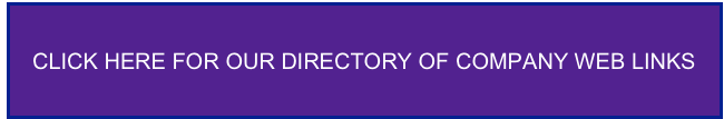 CLICK HERE FOR OUR DIRECTORY OF COMPANY WEB LINKS