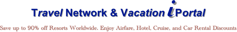 Travel Network & Vacation iPortal
Save up to 90% off Resorts Worldwide. Enjoy Airfare, Hotel, Cruise, and Car Rental Discounts